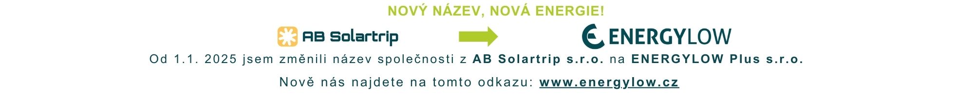 Od 1.1. 2025 jsem změnili název společnosti z AB Solartrip s.r.o. na ENERGYLOW Plus s.r.o.